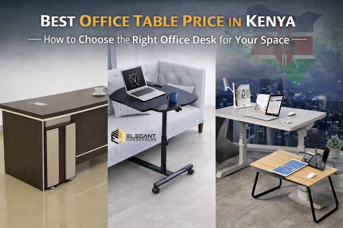 Best Office Table Price in Kenya: How to Choose the Right Office Desk for Your Space - Elegant Households KE