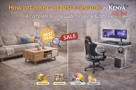How to Choose the Best Furniture in Kenya: A Complete Buying Guide for Home & Office