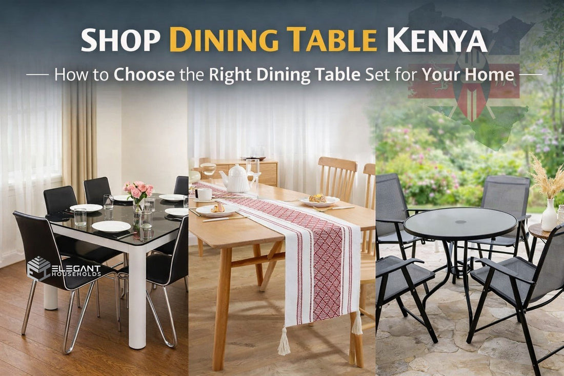 Shop Dining Table Kenya: How to Choose the Right Dining Table Set for Your Home - Elegant Households KE